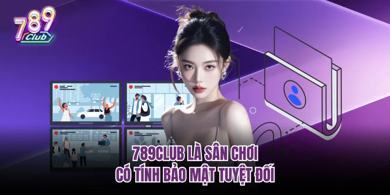 Sân chơi có tính bảo mật an toàn tuyệt đối