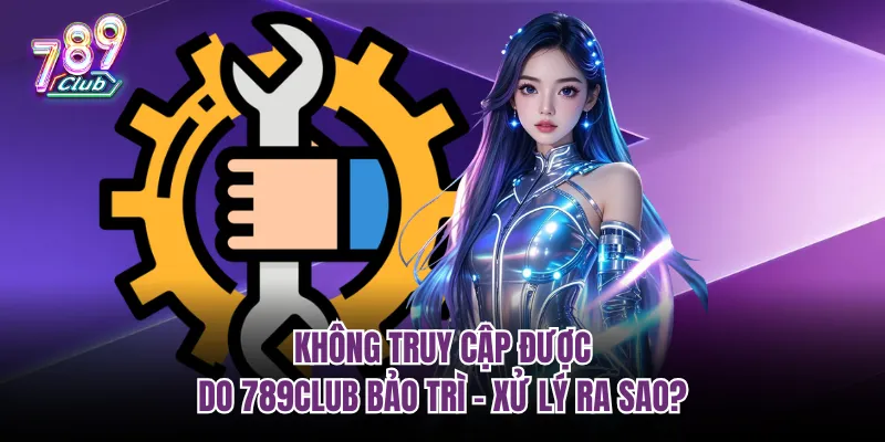 789club bảo trì