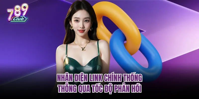 Nhận diện link chính thống thông qua tốc độ phản hồi