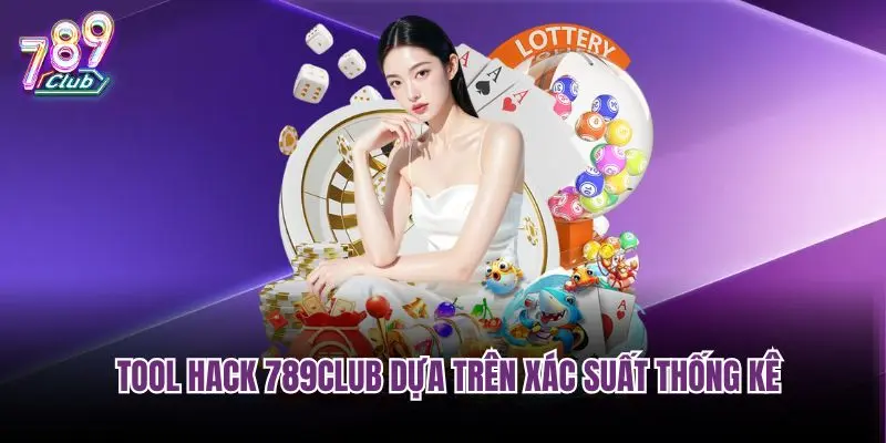 Tool hack 789Club dựa trên xác suất thống kê