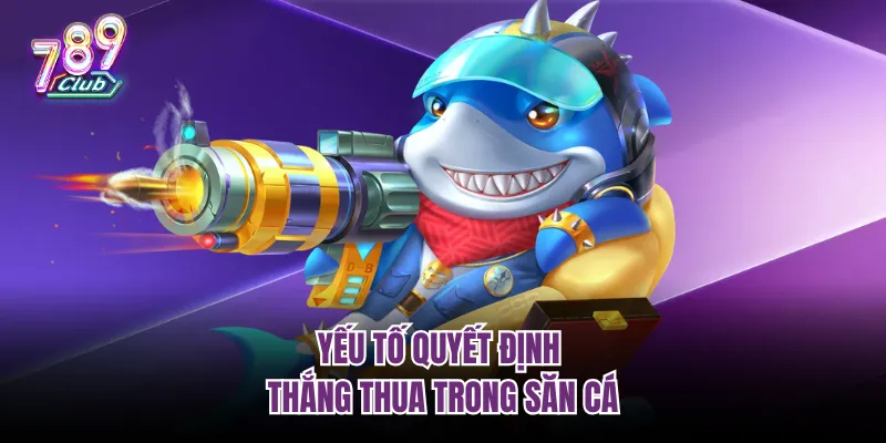 Yếu tố quyết định thắng thua trong săn cá